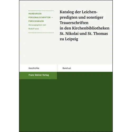Katalog Der Leichenpredigten Und Sonstiger Trauerschriften in Den Kirchenbibliotheken St. Nikolai Und St. Thomas Zu Leipzig