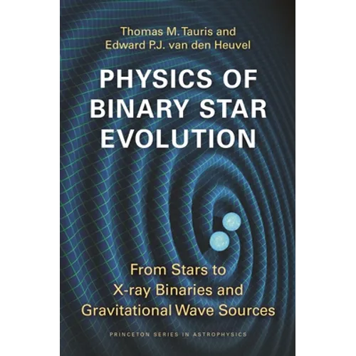 Physics of Binary Star Evolution: From Stars to X-Ray Binaries and Gravitational Wave Sources