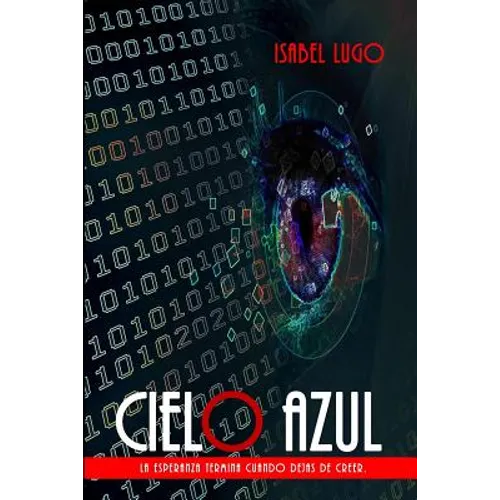 Cielo Azul: La esperanza termina cuando dejas de creer.