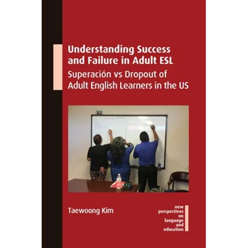 Understanding Success and Failure in Adult ESL: Superación Vs Dropout of Adult English Learners in the Us