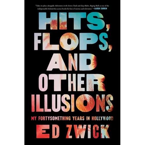 Hits, Flops, and Other Illusions: My Fortysomething Years in Hollywood