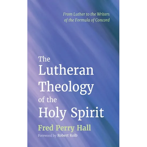 The Lutheran Theology of the Holy Spirit