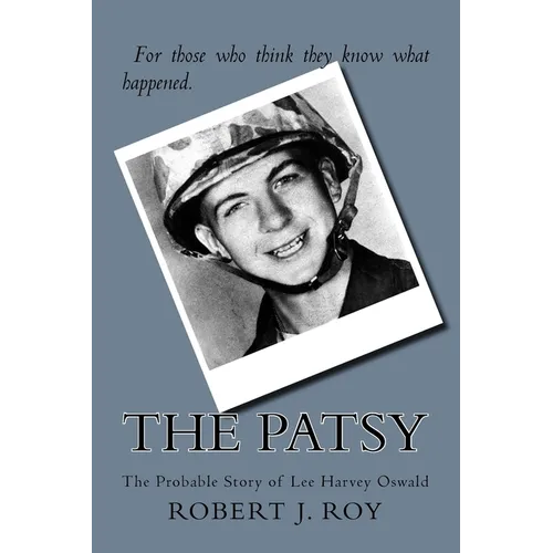 The Patsy: The Probable Story of Lee Harvey Oswald
