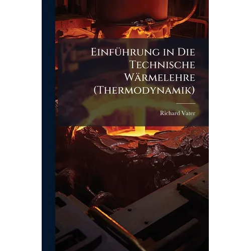 Einführung in Die Technische Wärmelehre (Thermodynamik)