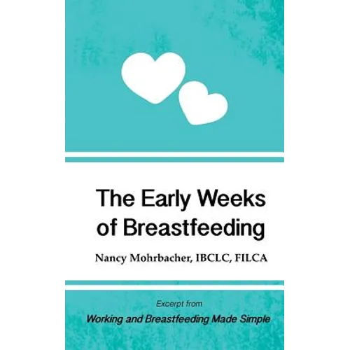 The Early Weeks of Breastfeeding: Excerpt from Working and Breastfeeding Made Simple