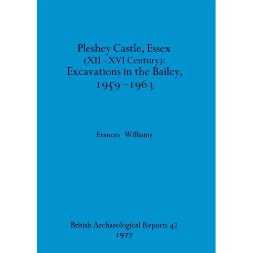 Pleshey Castle, Essex (XII-XVI century)