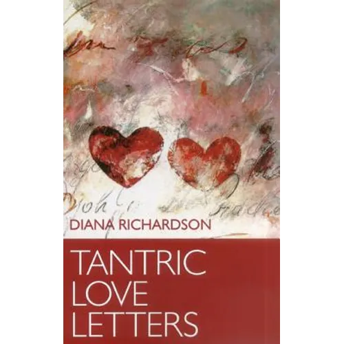 Tantric Love Letters: On Sex & Affairs of the Heart