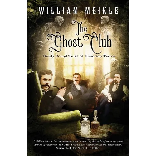 The Ghost Club: Newly Found Tales of Victorian Terror