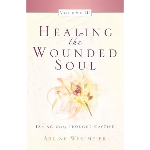 Healing the Wounded Soul, Vol. III