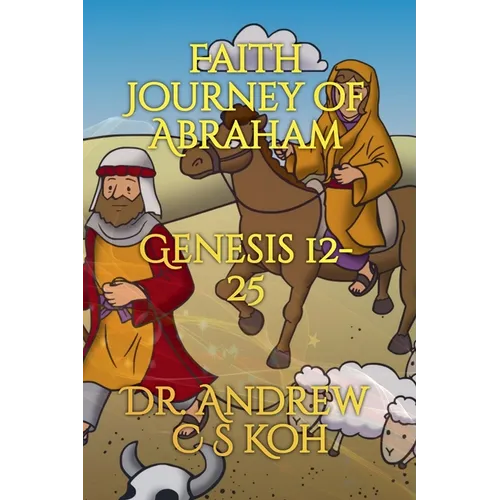 Faith Journey of Abraham: Genesis 12-25