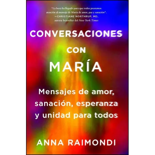 Conversaciones Con María (Conversations with Mary Spanish Edition): Mensajes de Amor, Sanación, Esperanza Y Unidad Para Todos