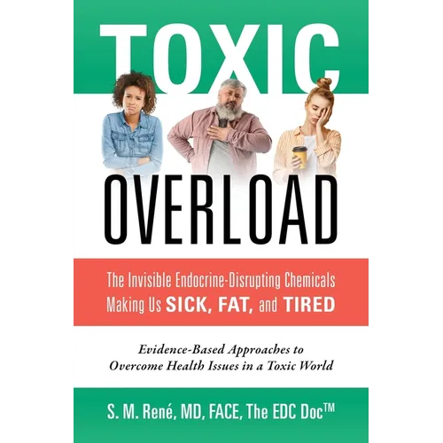 Toxic Overload: The Invisible Endocrine-Disrupting Chemicals Making Us Sick, Fat, and Tired