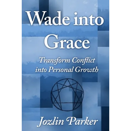 Wade into Grace: Transform Conflict into Personal Growth