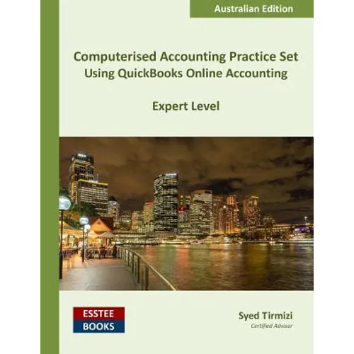 Computerised Accounting Practice Set Using QuickBooks Online Accounting: Australian Edition