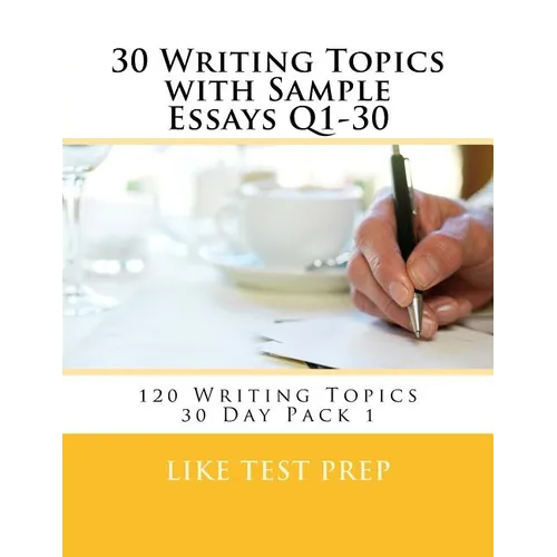 30 Writing Topics with Sample Essays Q1-30: 120 Writing Topics 30 Day Pack 1