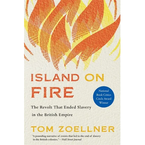 Island on Fire: The Revolt That Ended Slavery in the British Empire