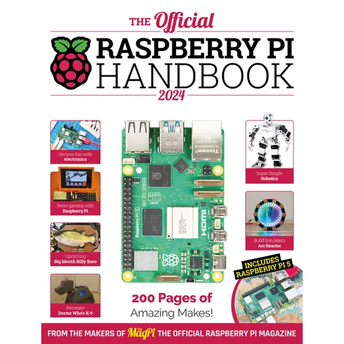 The Official Raspberry Pi Handbook 2024: Astounding Projects with Raspberry Pi Computers