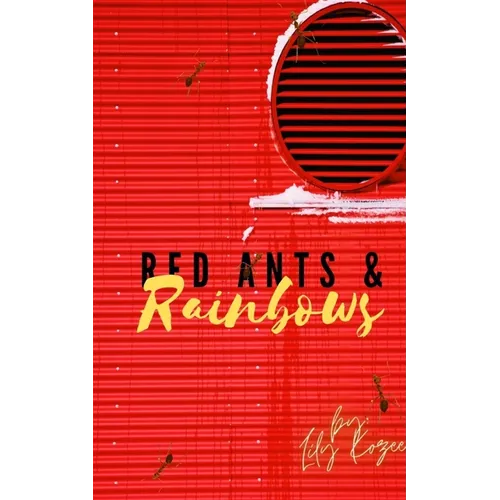 Red Ants and Rainbows