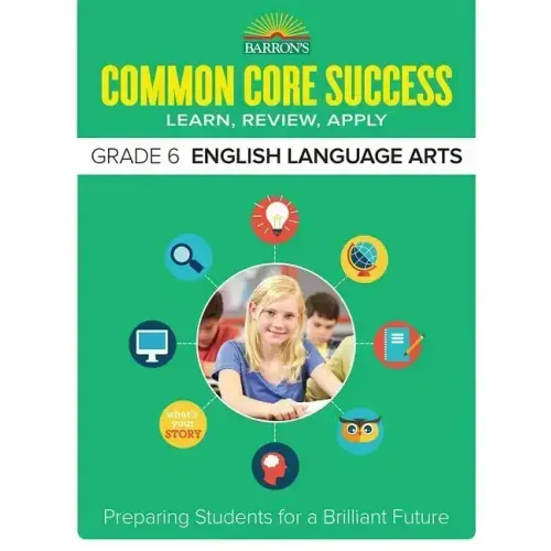 Common Core Success Grade 6 English Language Arts: Preparing Students for a Brilliant Future