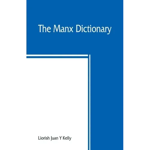 The Manx dictionary: Focklayr Manninagh as Baarlagh