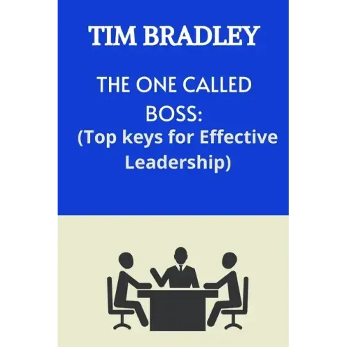 The One Called Boss: Top Keys for Effective Leadership.