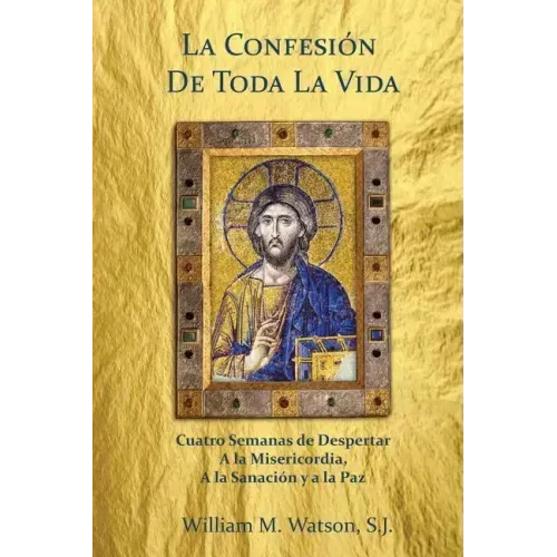 La Confesión de Toda la Vida: Cuatro Semanas de Despertar a la Misericordia, a la Sanación y a la Paz