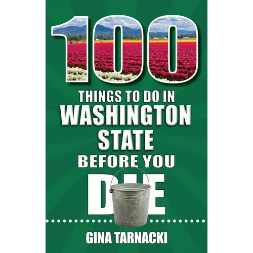 100 Things to Do in Washington State Before You Die