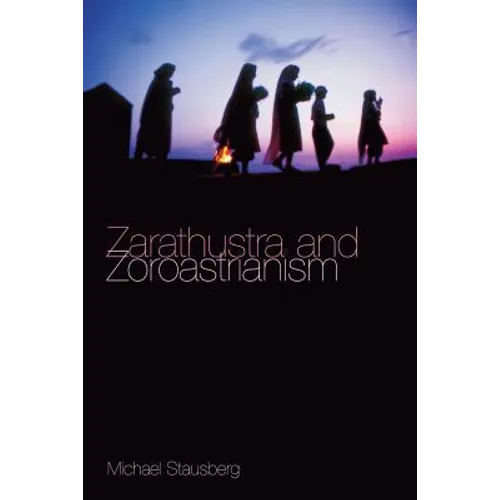 Zarathustra and Zoroastrianism