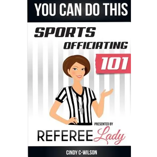 You Can Do This: Sports Officiating 101 Presented by Referee Lady