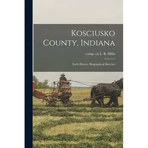 Kosciusko County, Indiana: Early History, Biographical Sketches