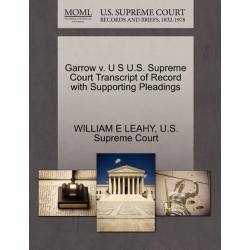 Garrow V. U S U.S. Supreme Court Transcript of Record with Supporting Pleadings