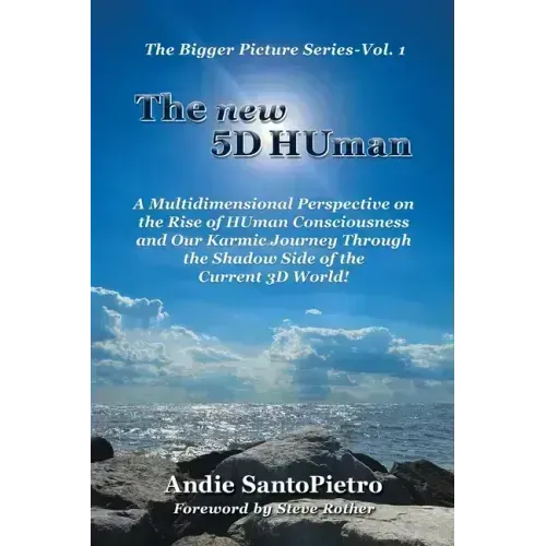 The new 5D HUman: A Multidimensional Perspective on the Rise of HUman Consciousness and Our Karmic Journey Through the Shadow of the Current 3D World!