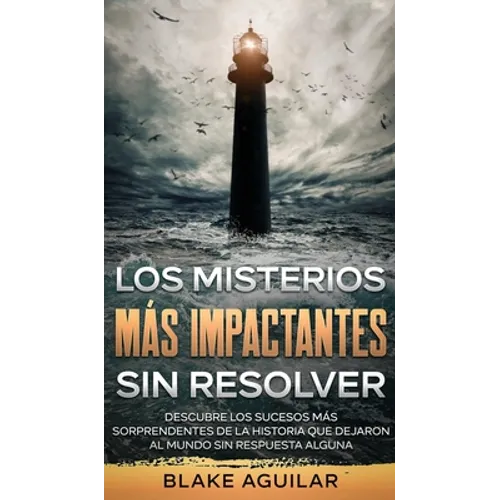 Los Misterios más Impactantes sin Resolver: Descubre los Sucesos más Sorprendentes de la Historia que Dejaron al Mundo sin Respuesta Alguna