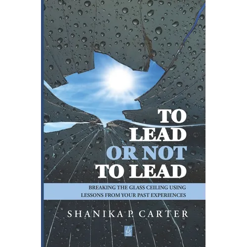 To Lead or Not to Lead: Breaking the Glass Ceiling Using Lessons from Past Experiences