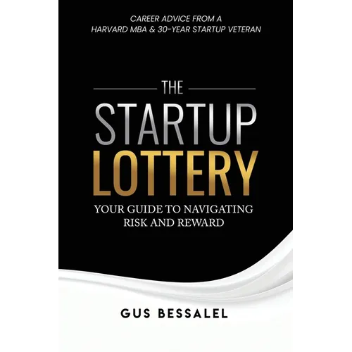 The Startup Lottery: Your Guide To Navigating Risk And Reward