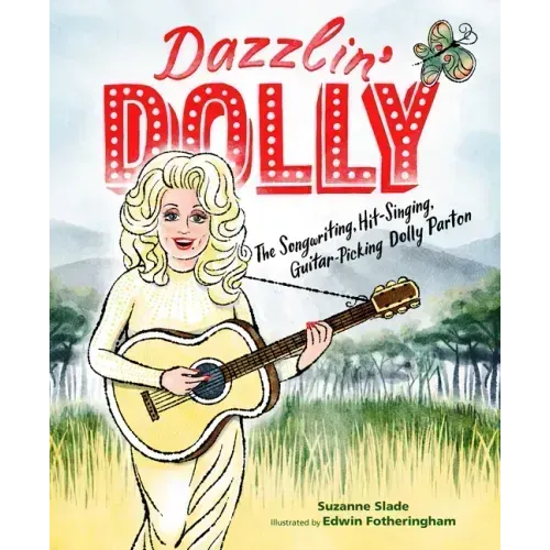 Dazzlin' Dolly: The Songwriting, Hit-Singing, Guitar-Picking Dolly Parton