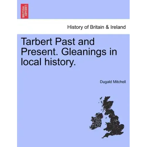 Tarbert Past and Present. Gleanings in Local History.
