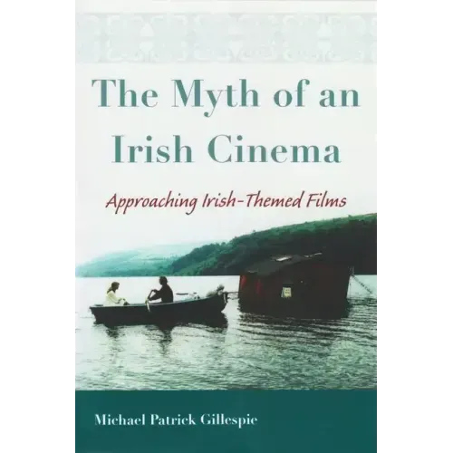 The Myth of an Irish Cinema: Approaching Irish-Themed Films