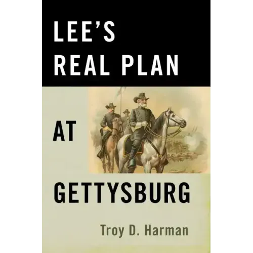 Lee's Real Plan at Gettysburg