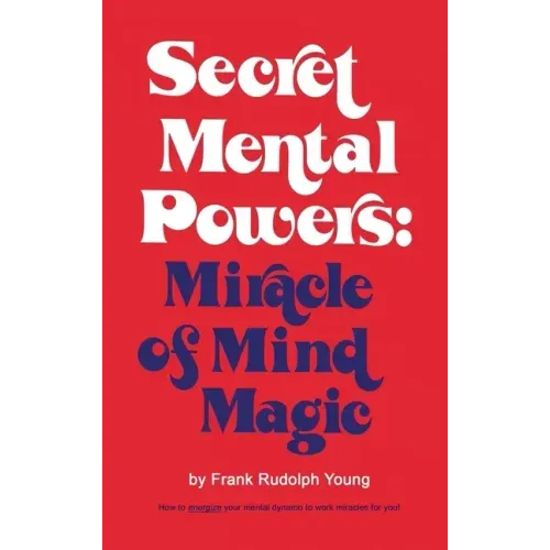 Secret Mental Powers: Miracle of Mind Magic