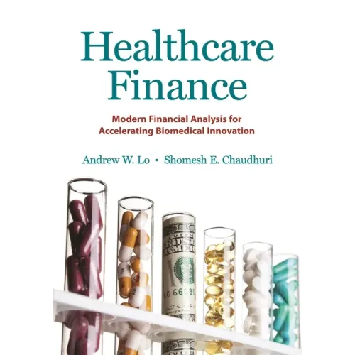 Healthcare Finance: Modern Financial Analysis for Accelerating Biomedical Innovation