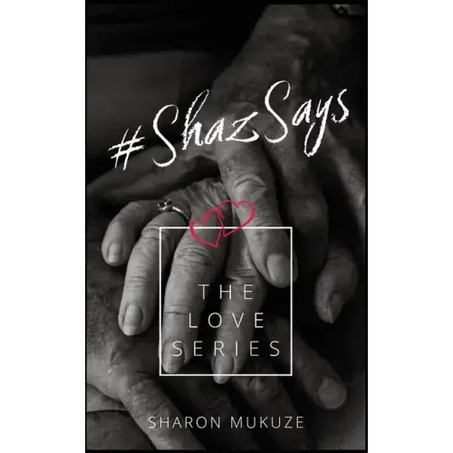 #ShazSays: The Love Series