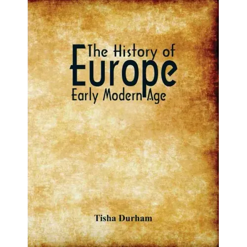The History of Europe: Early Modern Age