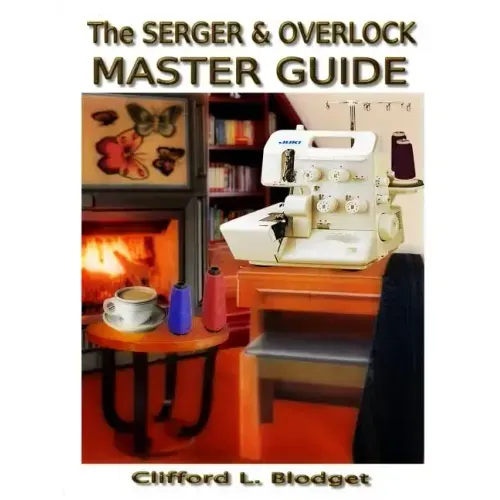 The Serger & Overlock Master Guide