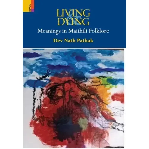 Living & Dying: Meanings In Maithili Folklore
