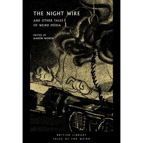 The Night Wire: And Other Tales of Weird Media