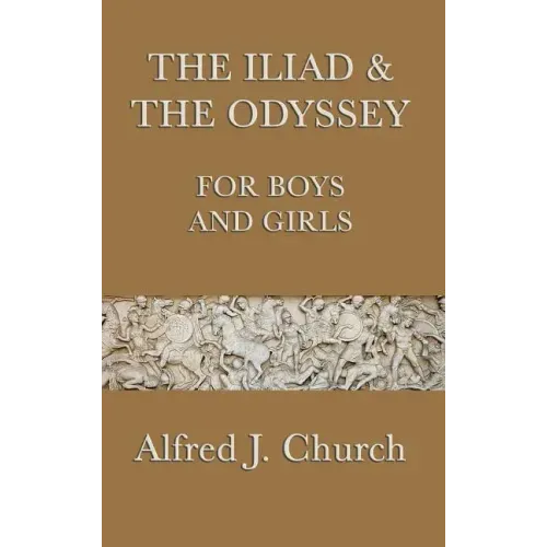The Iliad & the Odyssey for Boys and Girls