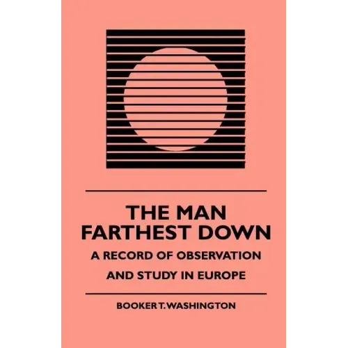 The Man Farthest Down - A Record of Observation and Study in Europe