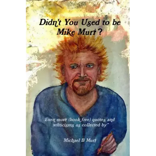 Didn't You Used to be Mike Muri