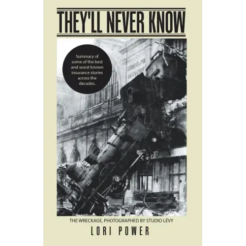 They'll Never Know: Summary of Some of the Best and Worst Known Insurance Stories Across the Decades.